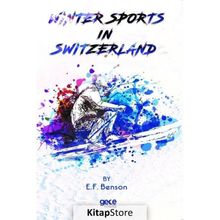 Winter Sports In Switzerland - E. F. Benson