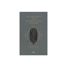 Witchcraft and Superstitious Record - J. Maxwell Wood