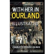 With Her in Ourland - Charlotte Perkins Gilman