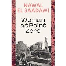 Woman At Point Zero - Nawal El Saadawi