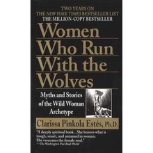 Women Who Run With The Wolves - Clarissa Pinkola Estes
