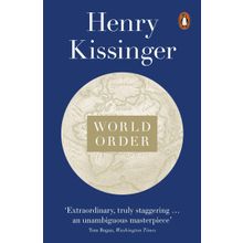 World Order: Reflections on the Character of Nations and the Course of History
