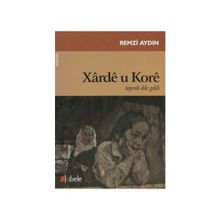 XARDE U KORE TOPRAK DILE GELDI - REMZI AYDIN