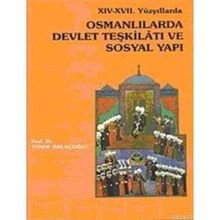 XIV- XVII. YÜZYILLARDA OSMANLILARDA DEVLET TEŞKİLATI VE SOSYAL YAPI - YUSUF HALAÇOĞLU