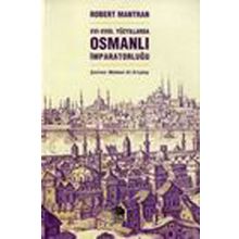 XVI- XVIII. YÜZYILLARDA OSMANLI İMPARATORLUĞU - ROBERT MANTRAN