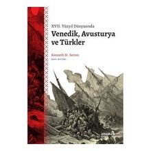 XVII. Yüzyıl Dünyasında Venedik Avusturya ve Türkler - Kenneth Setton