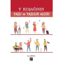 Y Kuşağının Yaşlı Ve Yaşlılık Algısı - Emre Birinci