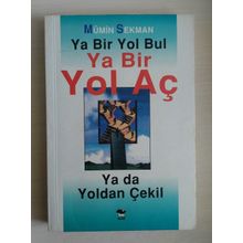 YA BIR YOL BUL YA BIR YOL AÇ YA DA YOLDAN ÇEKİL - MÜMİN SEKMAN