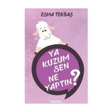 Ya Kuzum Sen Ne Yaptın? - Esma Tekbaş