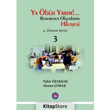 Ya Öbür Yarım!.. Ruhumuzun Olgunlaşma Hikayesi - 3 - Tahir Özakkaş Ahmet Çorak