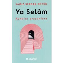 Ya Selam - Kendini Arayanlara - Humanist Kitap Yayıncılık