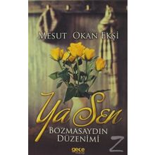 Ya Sen Bozmasaydın Düzenimi - Mesut Okan Ekşi