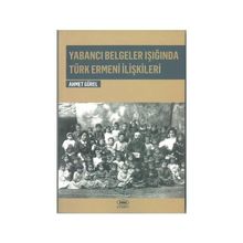 Yabancı Belgeler Işığında Türk Ermeni İlişkileri - Ahmet Gürel