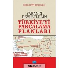 Yabancı Devletlerin Türkiye'yi Parçalama Planları - Ömer Lütfi Taşçıoğlu