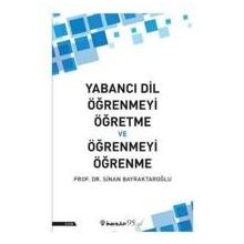 Yabancı Dil Öğrenmeyi Öğretme ve Öğrenmeyi Öğrenme - Sinan Bayraktaroğlu