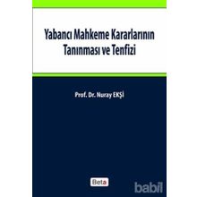 YABANCI MAHKEME KARARLARININ TANINMASI VE TENFIZI - NURAY EKŞI