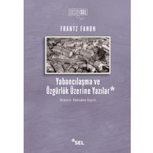 Yabancılaşma Ve Özgürlük Üzerine Yazılar - Frantz Fanon