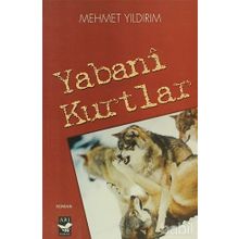 Yabani Kurtlar - Mehmet Yıldırım