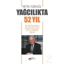 Yağcılıkta 52 Yıl - Bir Profesyonelin Başarılarla Dolu Mutlu Hayatının Sırları - Kolektif