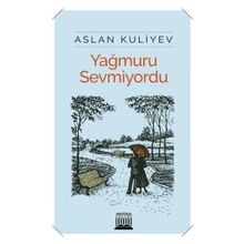 Yağmuru Sevmiyordu - Aslan Kuliyev