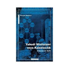 Yahudi Mistisizmi veya Kabalacalık İnançlar ve Tarih - Kürşat Demirci