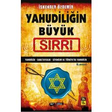 YAHUDİLİĞİN BÜYÜK SIRRI YAHUDILIK - SABETAYCILIK - SIYONIZM VE TÜRKİYE'DE YAHUDILIK - İSKENDER ÖZDEMİR