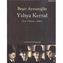 YAHYA KEMAL EVE DÖNEN ADAM - BEŞİR AYVAZOĞLU