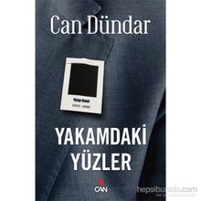 YAKAMDAKI YÜZLER - CAN DÜNDAR