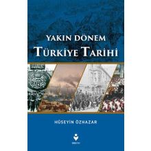 Yakın Dönem Türkiye Tarihi - Hüseyin Özhazar