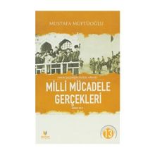 Yakın Geçmişin Perde Arkası Milli Mücadele Gerçekleri İkinci Cilt-Mustafa Müftüoğlu