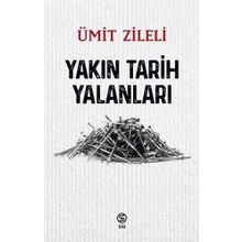 Yakın Tarih Yalanları - Ümit Zileli