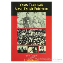 YAKIN TARIHIMIZ NASIL TAHRIF EDILIYOR? - SIRRI ÖZTÜRK