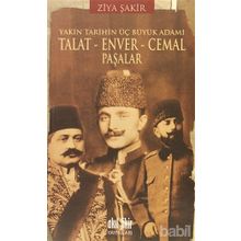 YAKIN TARIHIN ÜÇ BÜYÜK ADAMI - TALAT - ENVER - CEMAL PAŞALAR - ZIYA ŞAKİR
