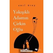Yakışıklı Adamın Çirkin Oğlu - Anıl Ürey