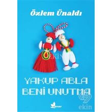 Yakup Abla Beni Unutma / Özlem Ünaldı