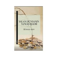 Yalan Dünyanın Yanlış İşleri - r huseyin akin