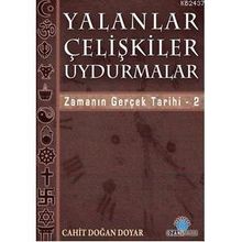 YALANLAR ÇELİŞKİLER UYDURMALAR ZAMANIN GERÇEK TARIHI / 2 - CAHIT DOĞAN DOYAR