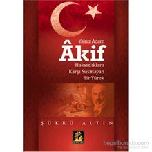 Yalnız Adam Akif - Şükrü Altın