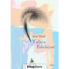 Yalnız Edebiyat - Şeref Bilsel