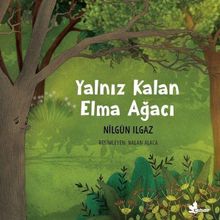 Yalnız Kalan Elma Ağacı - Nilgün Ilgaz - Çınar Yayınları
