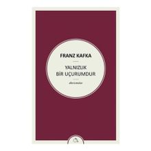 Yalnızlık Bir Uçurumdur - Franz Kafka