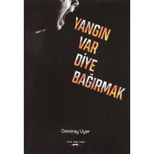Yangın Var Diye Bağırmak Demiray Uyer