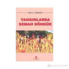 YANGINLARDA SEMAH DÖNDÜK - METIN ŞIMŞEK