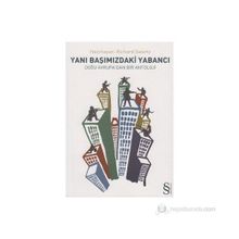 YANIBAŞIMIZDAKİ YABANCI DOĞU AVRUPA'DAN BIR ANTOLOJI - RICHARD SWARTZ