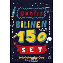Yanlış Bilinen 150 Şey - Louis-Guillaume Kan-Lacas
