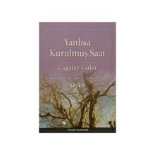 Yanlışa Kurulmuş Saat - Çağatay Güler