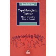 Yapabileceğimizi Yapmak: Minör Siyaset ve Türkiye Örneği