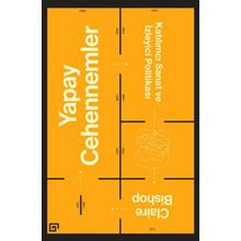 Yapay Cehennemler - Claire Bishop