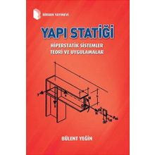 Yapı Statiği Klasik Yöntemlerinin İzostatik ve Hiperstatik Çubuk Sistemlere Uygulamaları - Azer Arastunoğlu Kasımzade