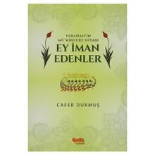 Yaradan’ın Mü’minlere Hitabı Ey İman Edenler - Cafer Durmuş